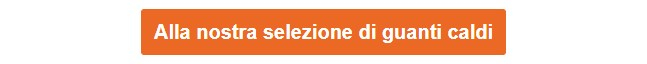 Tasto arancione che conduce ai nostri guanti caldi.